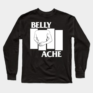 BELLY ACHE Long Sleeve T-Shirt